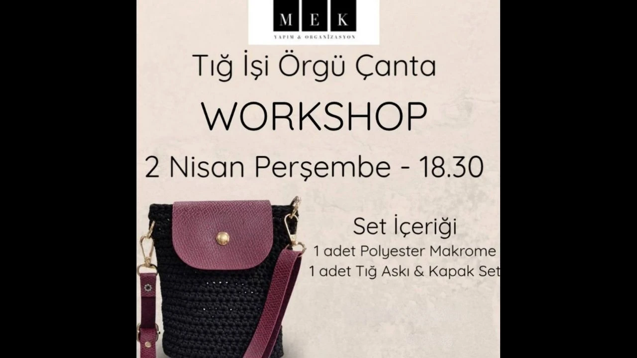 TIĞ İŞİ ÖRGÜ ÇANTA WORKSHOP - 2 Nisan 2026