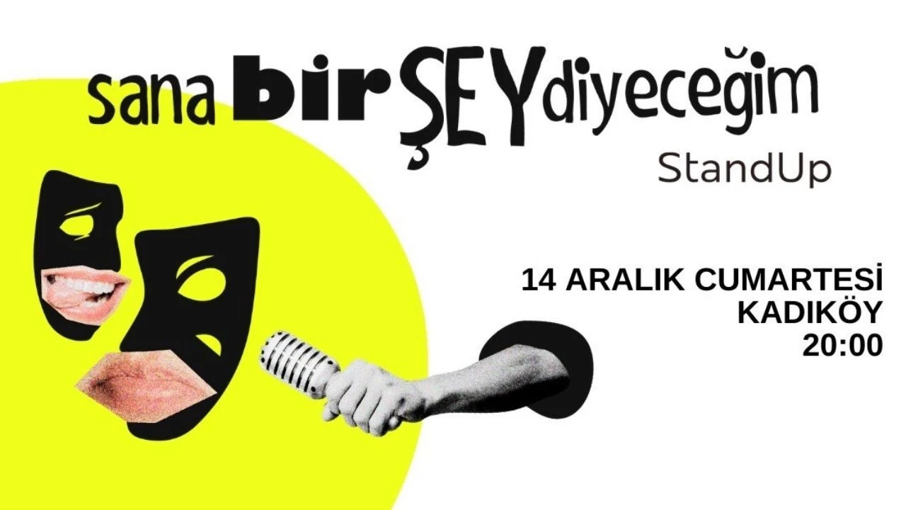 SANA BİR ŞEY DİYECEĞİM STAND UP GÖSTERİSİ - 14 Aralık 2024